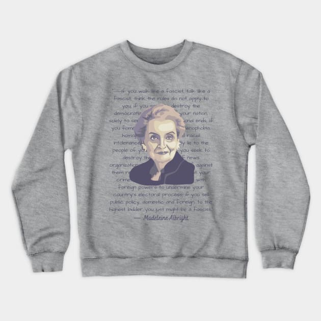 Madeleine Albright Portrait and Quote Crewneck Sweatshirt by Slightly Unhinged